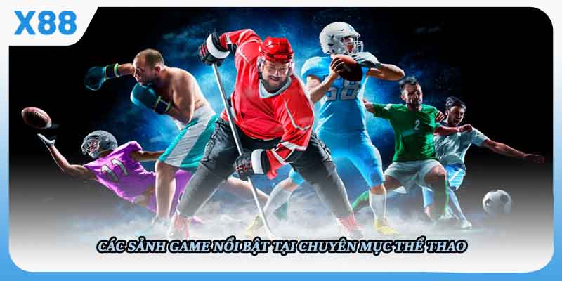Các bộ môn thể thao hấp dẫn nhất tại X88